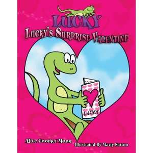 Luckys Surprise Valentine (9780979583155) Alice Coomer Moon, Marty 