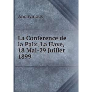   ©rence de la Paix, La Haye, 18 Mai 29 Juillet 1899 Anonymous Books