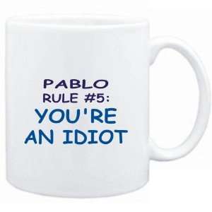  Mug White  Pablo Rule #5 Youre an idiot  Male Names 