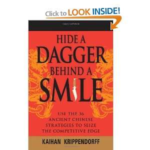  Hide a Dagger Behind a Smile Use the 36 Ancient Chinese Strategies 