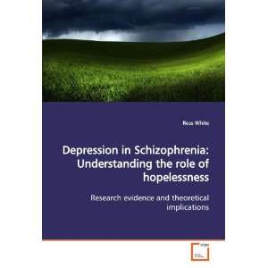Depression in Schizophrenia Understanding the role of hopelessness 