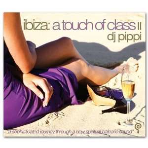  Ibiza A Touch of Class Vol. 2 DJ Pippi Music
