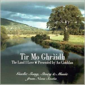  Tir Mo Ghraidh, the Land I Love Gaelic Song, Story and 