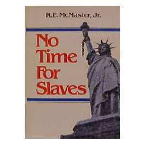  No Time for Slaves (9780960531684) Jr. R. E. McMaster 