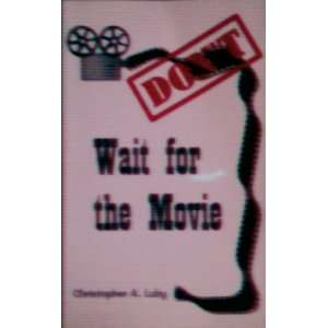  Dont wait for the movie (9780970698209) Christopher A 