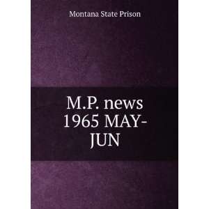  M.P. news. 1965 MAY JUN Montana State Prison Books