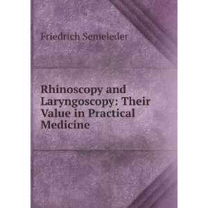  Rhinoscopy and Laryngoscopy Their Value in Practical 