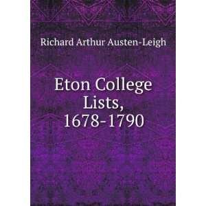  Eton College Lists, 1678 1790 Richard Arthur Austen Leigh Books