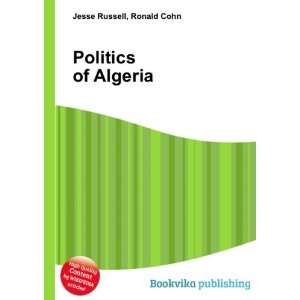 Politics of Algeria Ronald Cohn Jesse Russell Books