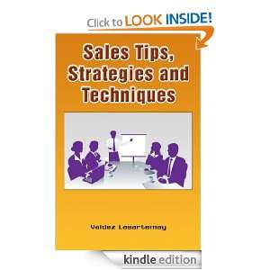 Sales Tips, Strategies and Techniques Valdez Lasartemay  