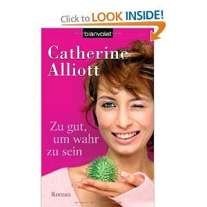 Zu gut, um wahr zu sein (9783442370801) Catherine Alliott Books
