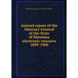   resource. 1899 1900 Montana.Attorney Generals Office Books