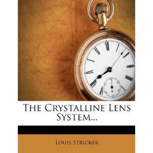  The Crystalline Lens System (9781276590969) Louis 