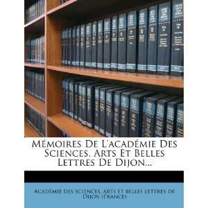  Mémoires De Lacadémie Des Sciences, Arts Et Belles Lettres 