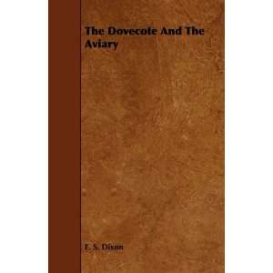  The Dovecote And The Aviary (9781443789592) E. S. Dixon 