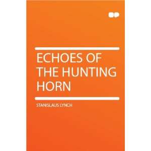  Echoes of the Hunting Horn Stanislaus Lynch Books