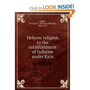  Hebrew religion to the establishment of Judaism under Ezra 