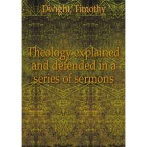  Theology; explained and defended, in a series of sermons 