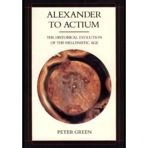 com Alexander to Actium The Historical Evolution of the Hellenistic 