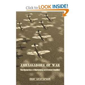  Ambassadors of War The Dynamics of Diplomacy and Armed 
