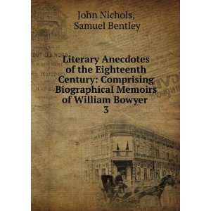   Memoirs of William Bowyer . 3 Samuel Bentley John Nichols Books