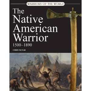  Native American Warrior 1580 1890 (Warriors of the World 