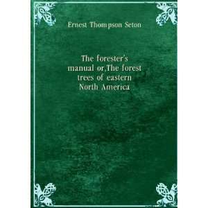   forest trees of eastern North America Ernest Thompson Seton Books