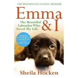  Emma & I The Beautiful Labrador Who Saved My Life 