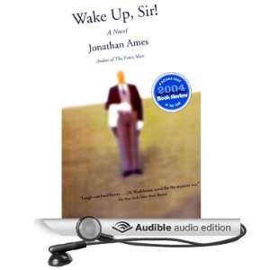   Wake Up, Sir A Novel (Audible Audio Edition) Jonathan Ames Books