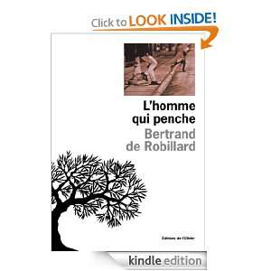 Homme qui penche (French Edition) Bertrand de Robillard  
