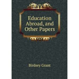  Education Abroad, and Other Papers Birdsey Grant Books