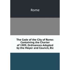  The Code of the City of Rome Containing the Charter of 