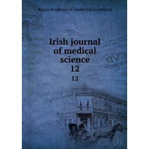  Irish journal of medical science. 12 Royal Academy of 