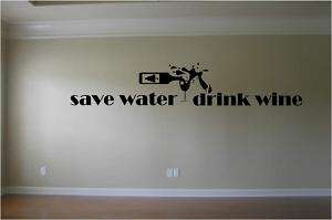 Save Water Drink Wine Wall Decor Decal  You Pick Color  