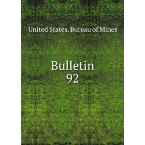  Bulletin. 92 United States. Bureau of Mines Books