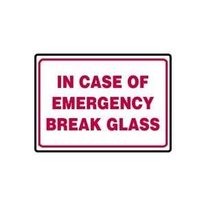  IN CASE OF EMERGENCY BREAK GLASS Sign   10 x 14 .040 