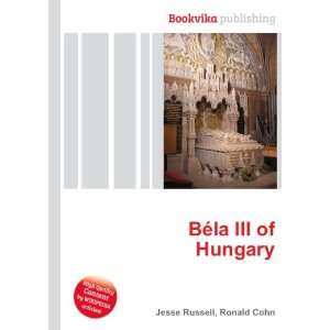  BÃ©la III of Hungary Ronald Cohn Jesse Russell Books