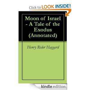 Moon of Israel   A Tale of the Exodus (Annotated) Henry Rider Haggard 