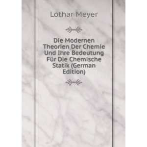   FÃ¼r Die Chemische Statik (German Edition) Lothar Meyer Books