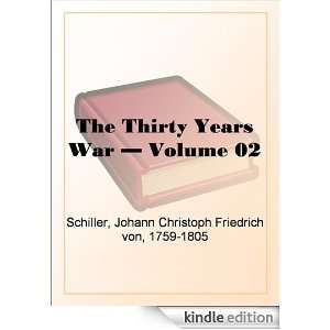 Thirty Years War Volume 02 Johann Christoph Friedrich von, 1759 1805 