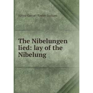  The Nibelungen lied lay of the Nibelung Alfred Garratt 