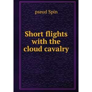  Short flights with the cloud cavalry pseud Spin Books