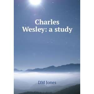  Charles Wesley a study DM Jones Books