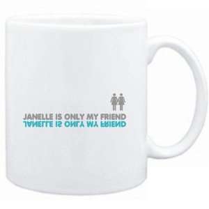 Mug White  Janelle is only my friend  Female Names  