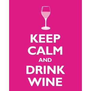    Keep Calm and Drink Wine, archival print (hot pink)