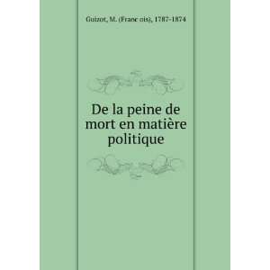  De la peine de mort en matiÃ¨re politique M. (FrancÌ 