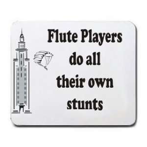 Flute Players do all their own stunts Mousepad