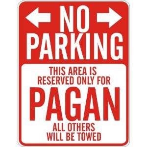   NO PARKING  RESERVED ONLY FOR PAGAN  PARKING SIGN