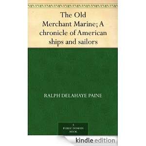 The Old Merchant Marine; A chronicle of American ships and sailors 