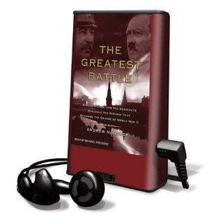 The Greatest Battle Stalin, Hitler, and the Struggle for Moscow that 